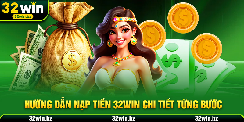 Những lưu ý quan trọng khi nạp tiền vào 32WIN