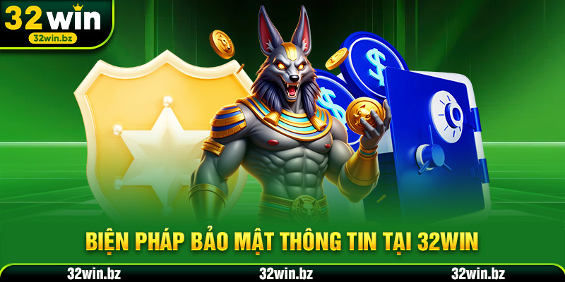 Biện pháp bảo mật thông tin tại 32WIN